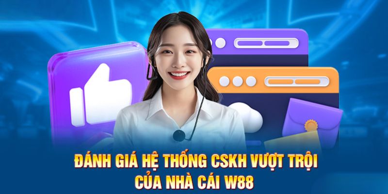 Giới thiệu W88 có dịch vụ CSKH chất lượng