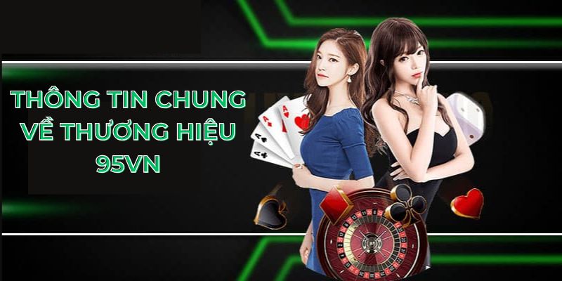 Thông tin chung về thương hiệu 95vn