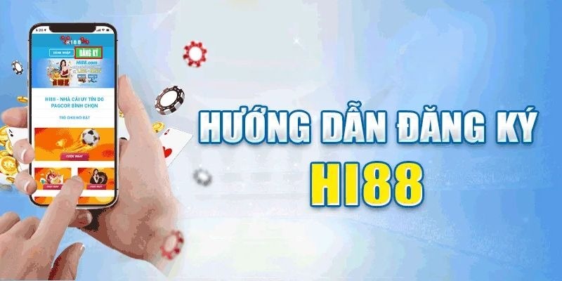 Hướng dẫn người chơi cách đăng ký Hi88