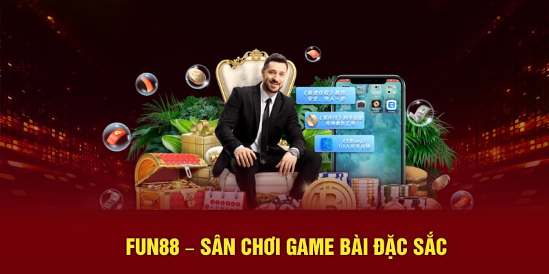 Fun88 – Sân chơi game bài đặc sắc