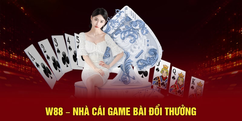 W88 – Top nhà cái game đổi thưởng